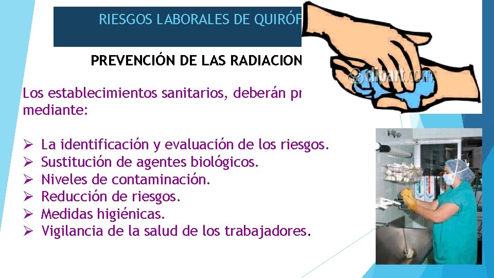 RIESGOS LABORALES DE QUIRÓFANO PREVENCIÓN DE LAS RADIACIONES IONIZANTES Los establecimientos sanitarios, deberán prevenir