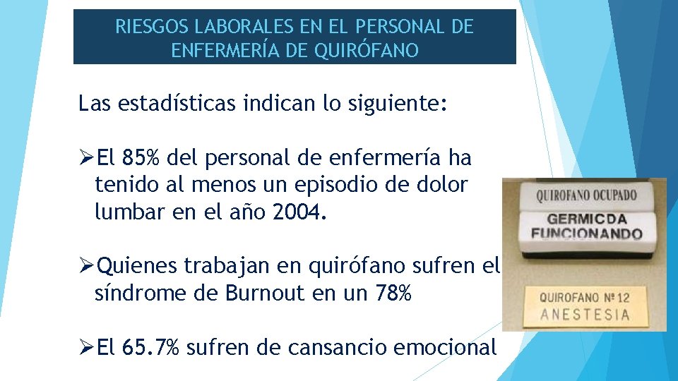RIESGOS LABORALES EN EL PERSONAL DE ENFERMERÍA DE QUIRÓFANO Las estadísticas indican lo siguiente: