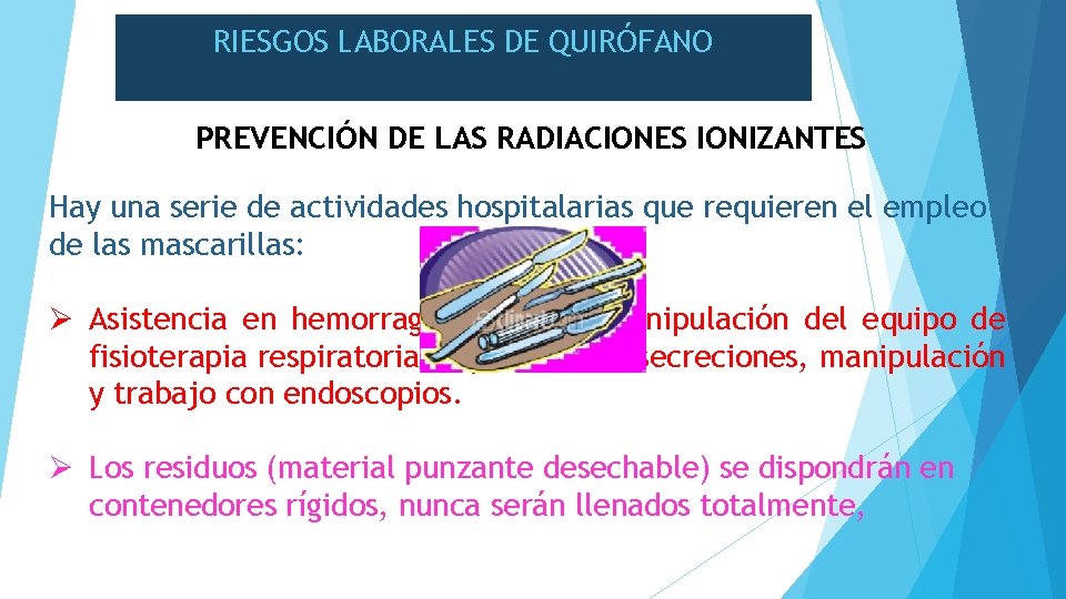 RIESGOS LABORALES DE QUIRÓFANO PREVENCIÓN DE LAS RADIACIONES IONIZANTES Hay una serie de actividades