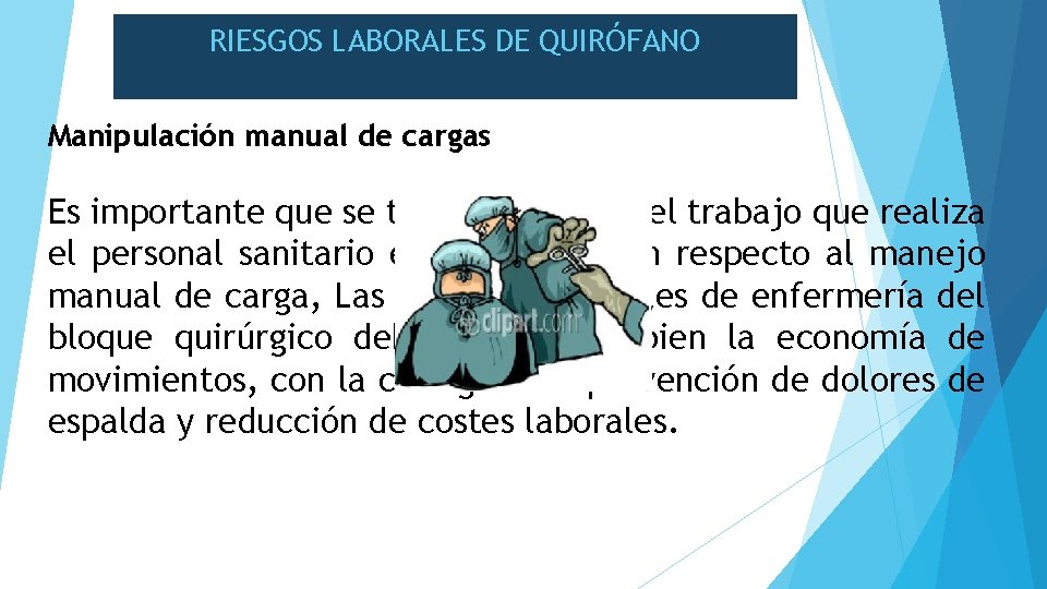 RIESGOS LABORALES DE QUIRÓFANO Manipulación manual de cargas Es importante que se tenga en
