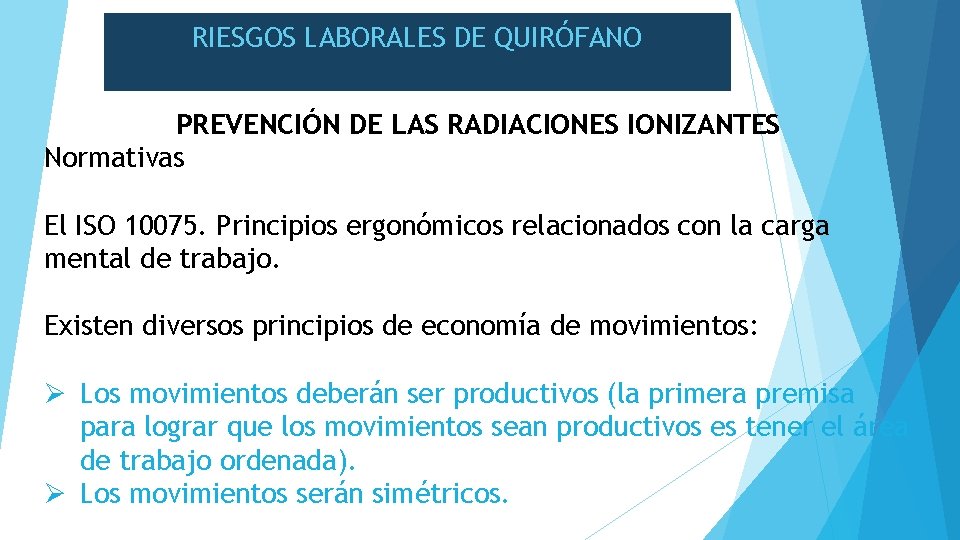 RIESGOS LABORALES DE QUIRÓFANO PREVENCIÓN DE LAS RADIACIONES IONIZANTES Normativas El ISO 10075. Principios