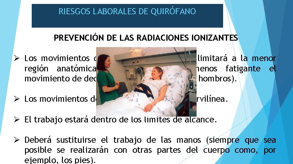RIESGOS LABORALES DE QUIRÓFANO PREVENCIÓN DE LAS RADIACIONES IONIZANTES Ø Los movimientos deberán ser