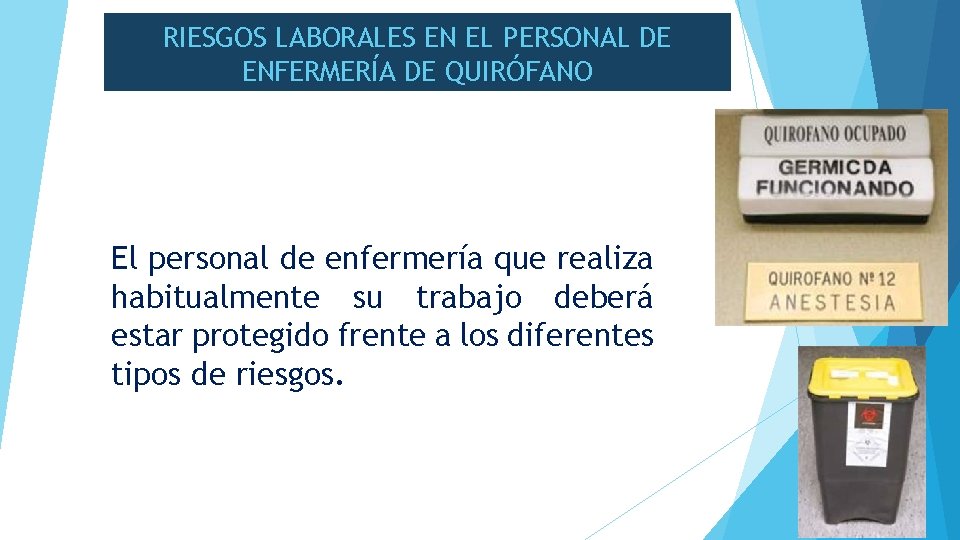 RIESGOS LABORALES EN EL PERSONAL DE ENFERMERÍA DE QUIRÓFANO El personal de enfermería que