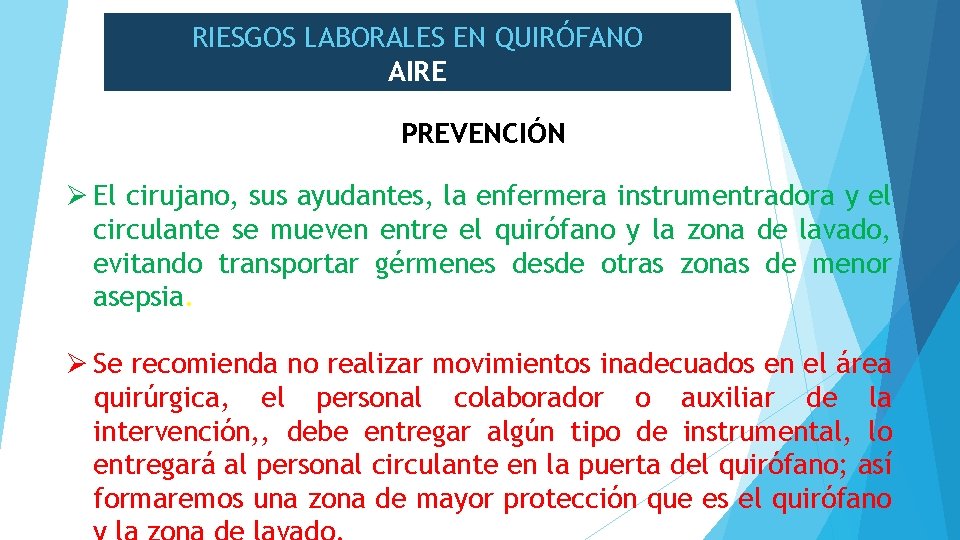 RIESGOS LABORALES EN QUIRÓFANO AIRE PREVENCIÓN Ø El cirujano, sus ayudantes, la enfermera instrumentradora