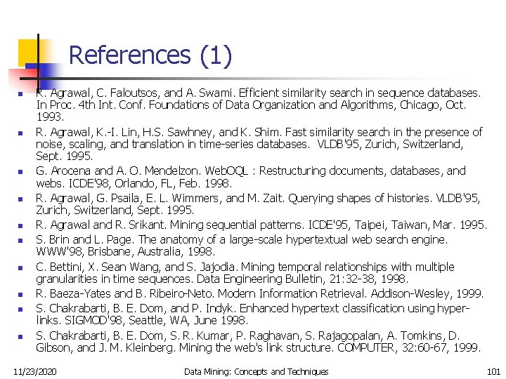 References (1) n n n n n R. Agrawal, C. Faloutsos, and A. Swami.