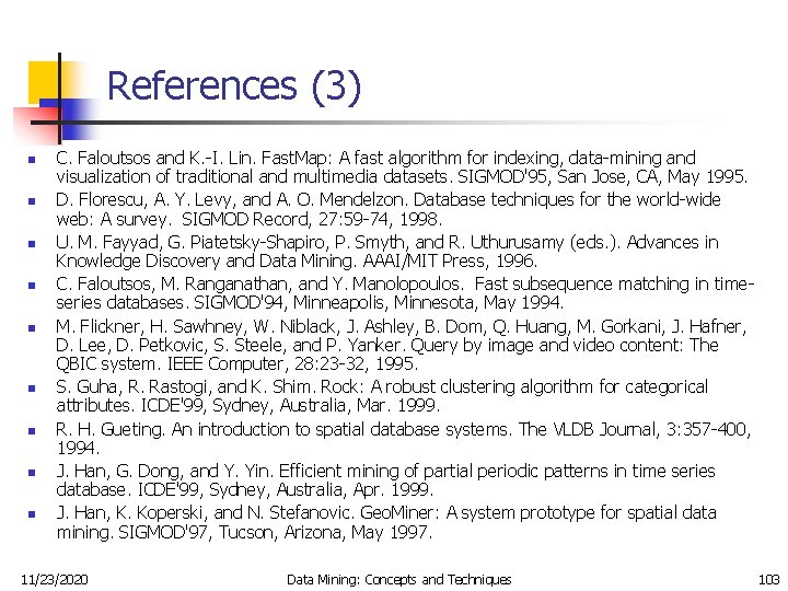 References (3) n n n n n C. Faloutsos and K. -I. Lin. Fast.