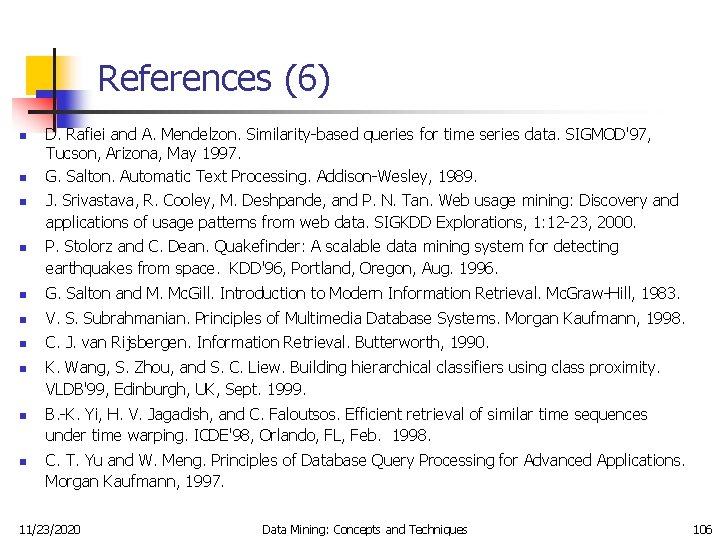 References (6) n n D. Rafiei and A. Mendelzon. Similarity-based queries for time series