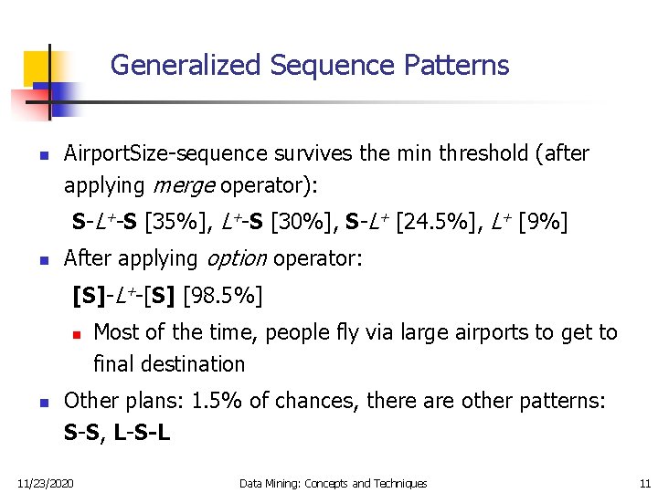 Generalized Sequence Patterns n Airport. Size-sequence survives the min threshold (after applying merge operator):