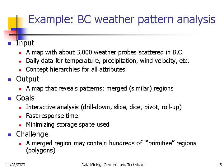 Example: BC weather pattern analysis n Input n n Output n n A map