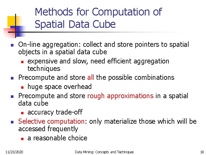 Methods for Computation of Spatial Data Cube n n On-line aggregation: collect and store