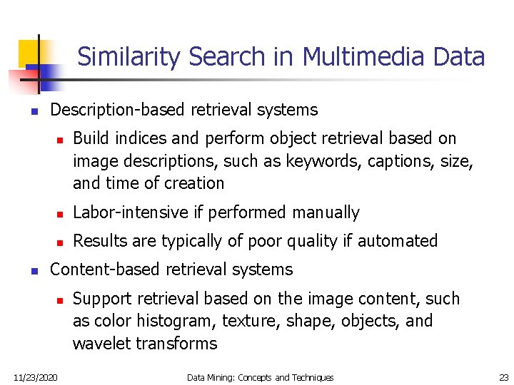 Similarity Search in Multimedia Data n Description-based retrieval systems n n Build indices and