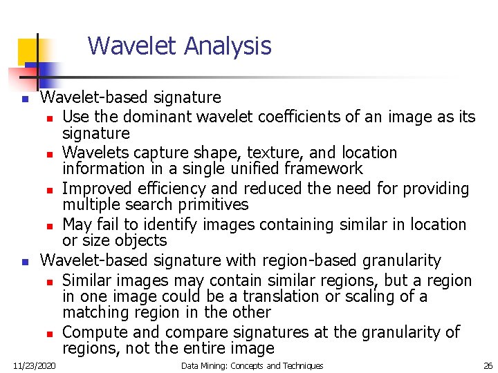 Wavelet Analysis n n Wavelet-based signature n Use the dominant wavelet coefficients of an