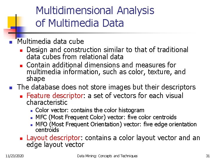 Multidimensional Analysis of Multimedia Data n n Multimedia data cube n Design and construction