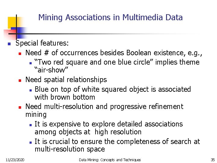 Mining Associations in Multimedia Data n Special features: n Need # of occurrences besides