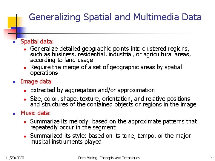 Generalizing Spatial and Multimedia Data n n n Spatial data: n Generalize detailed geographic