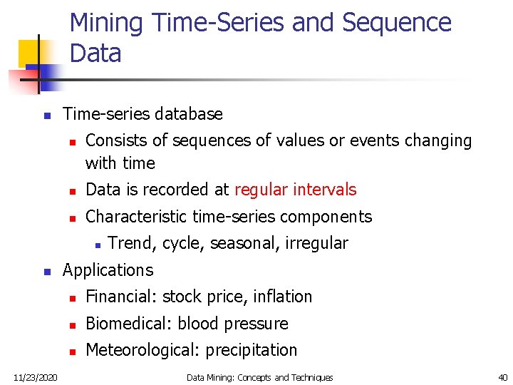 Mining Time-Series and Sequence Data n Time-series database n Consists of sequences of values