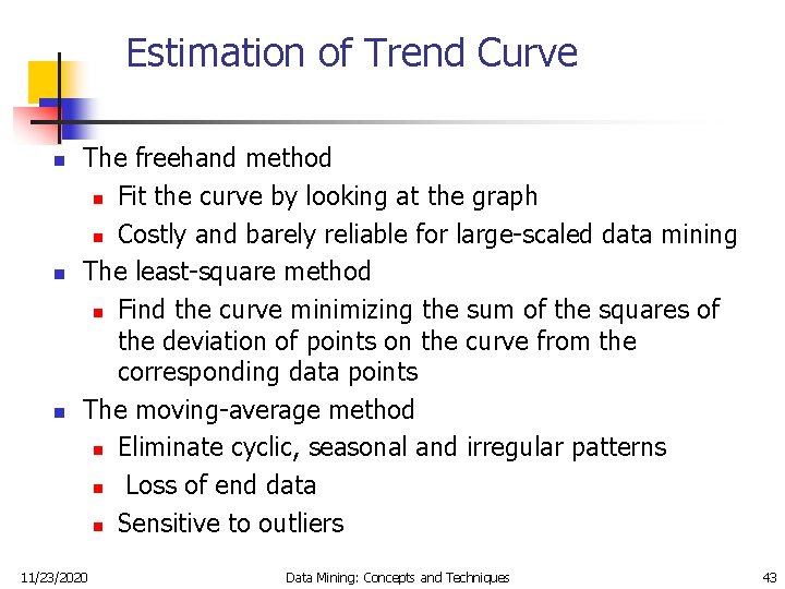 Estimation of Trend Curve n n n The freehand method n Fit the curve