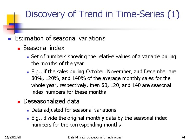 Discovery of Trend in Time-Series (1) n Estimation of seasonal variations n Seasonal index