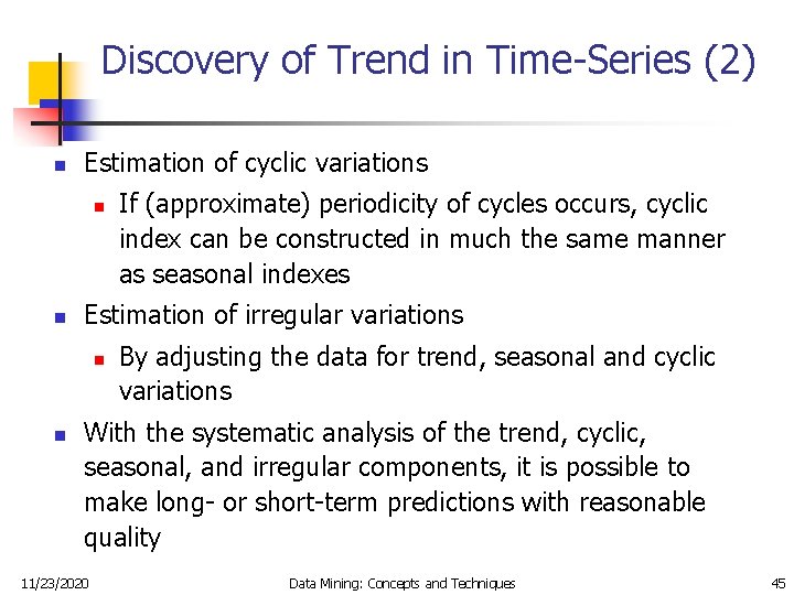 Discovery of Trend in Time-Series (2) n Estimation of cyclic variations n n Estimation