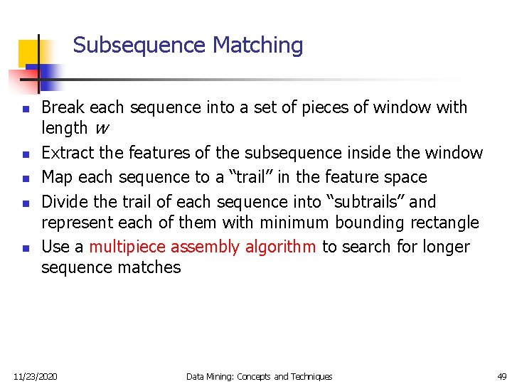 Subsequence Matching n n n Break each sequence into a set of pieces of