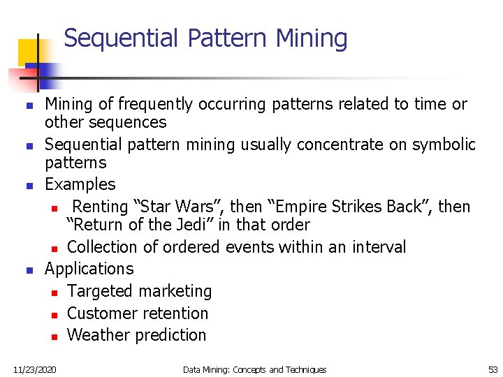 Sequential Pattern Mining n n Mining of frequently occurring patterns related to time or