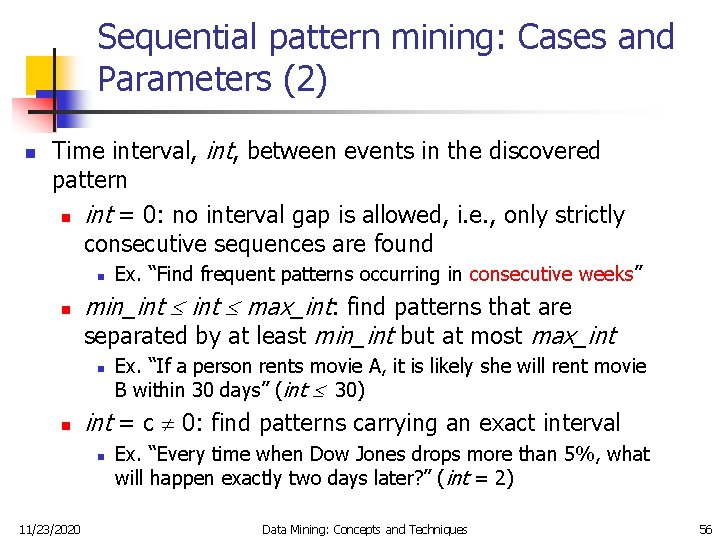 Sequential pattern mining: Cases and Parameters (2) n Time interval, int, between events in
