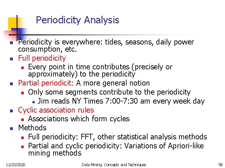 Periodicity Analysis n n n Periodicity is everywhere: tides, seasons, daily power consumption, etc.