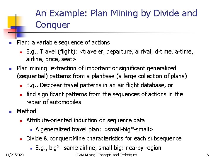 An Example: Plan Mining by Divide and Conquer n Plan: a variable sequence of