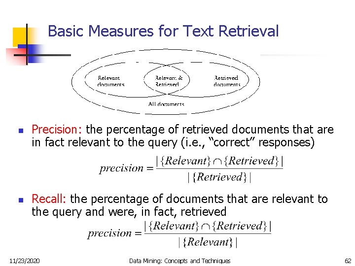 Basic Measures for Text Retrieval n n Precision: the percentage of retrieved documents that