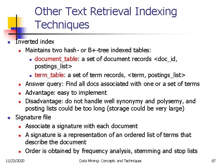 Other Text Retrieval Indexing Techniques n n Inverted index n Maintains two hash- or