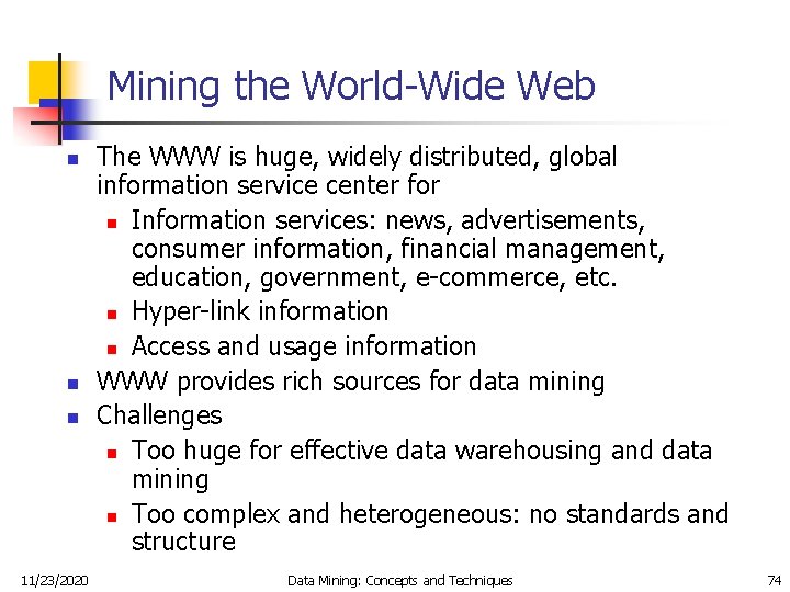 Mining the World-Wide Web n n n 11/23/2020 The WWW is huge, widely distributed,