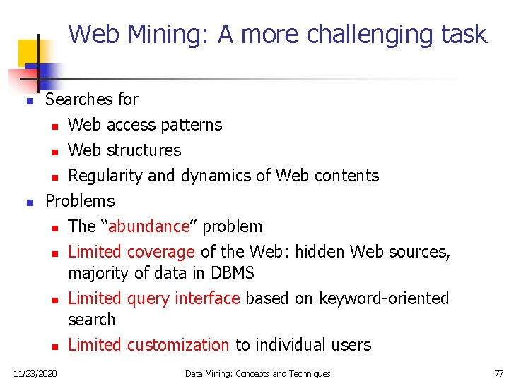 Web Mining: A more challenging task n Searches for Web access patterns n Web