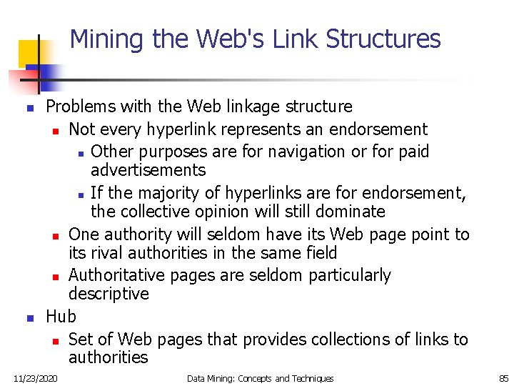 Mining the Web's Link Structures n n Problems with the Web linkage structure n