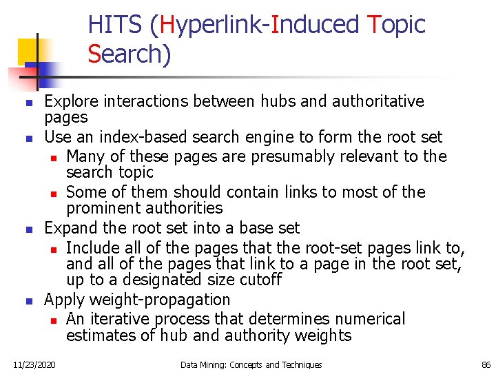 HITS (Hyperlink-Induced Topic Search) n n Explore interactions between hubs and authoritative pages Use