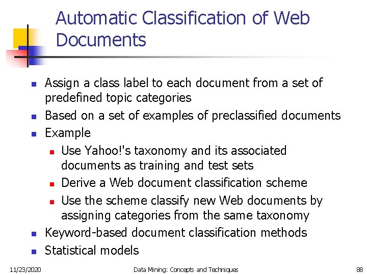 Automatic Classification of Web Documents n n n 11/23/2020 Assign a class label to