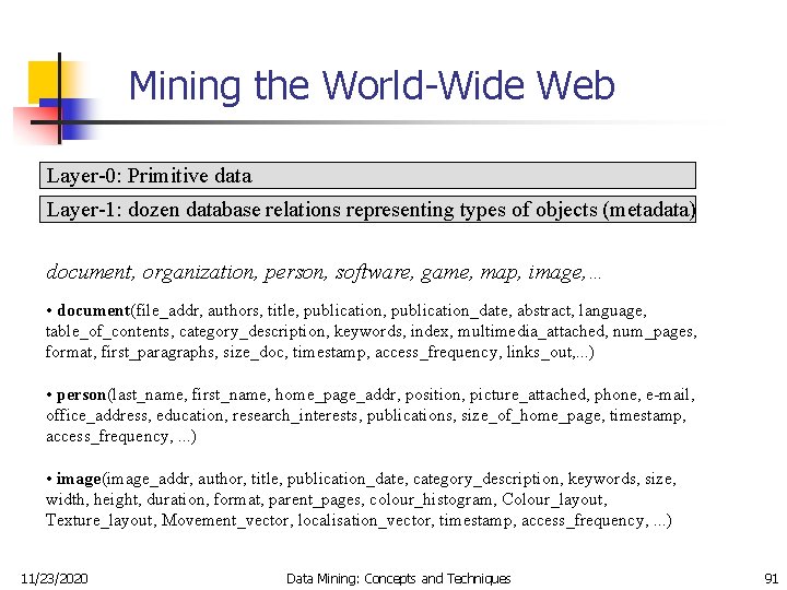 Mining the World-Wide Web Layer-0: Primitive data Layer-1: dozen database relations representing types of