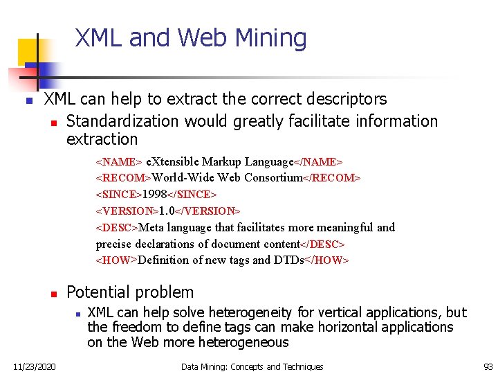 XML and Web Mining n XML can help to extract the correct descriptors n