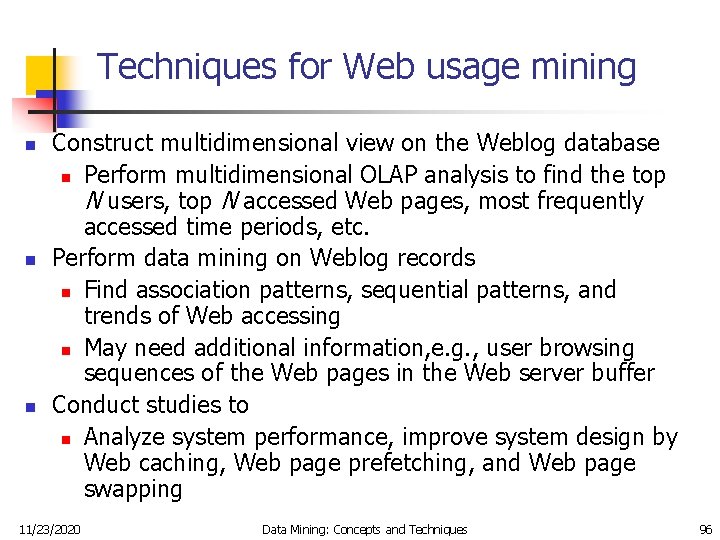 Techniques for Web usage mining n n n Construct multidimensional view on the Weblog