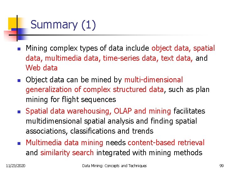 Summary (1) n n 11/23/2020 Mining complex types of data include object data, spatial