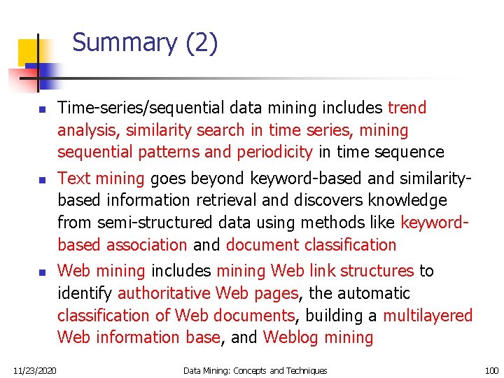 Summary (2) n n n 11/23/2020 Time-series/sequential data mining includes trend analysis, similarity search