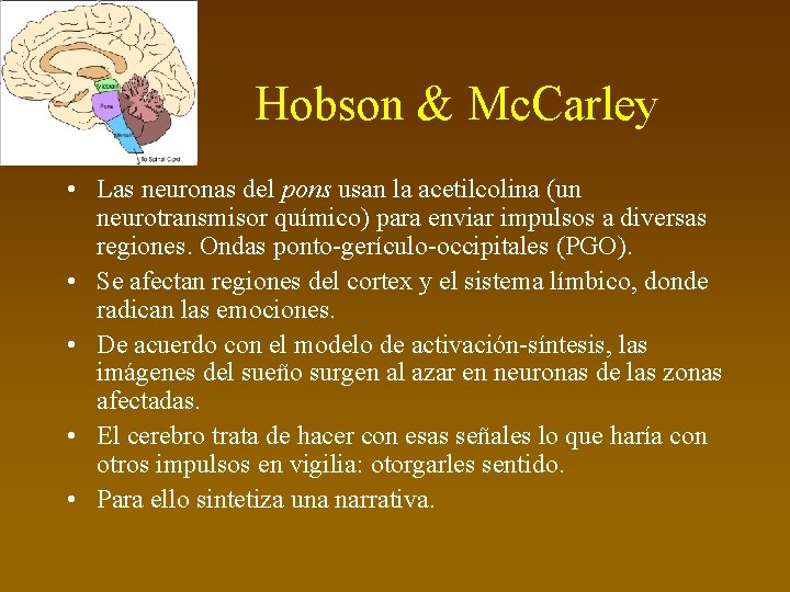 Hobson & Mc. Carley • Las neuronas del pons usan la acetilcolina (un neurotransmisor