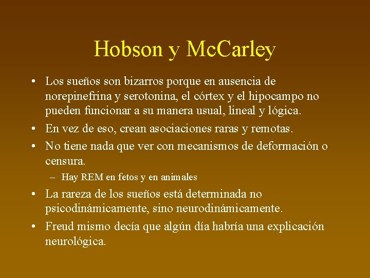 Hobson y Mc. Carley • Los sueños son bizarros porque en ausencia de norepinefrina
