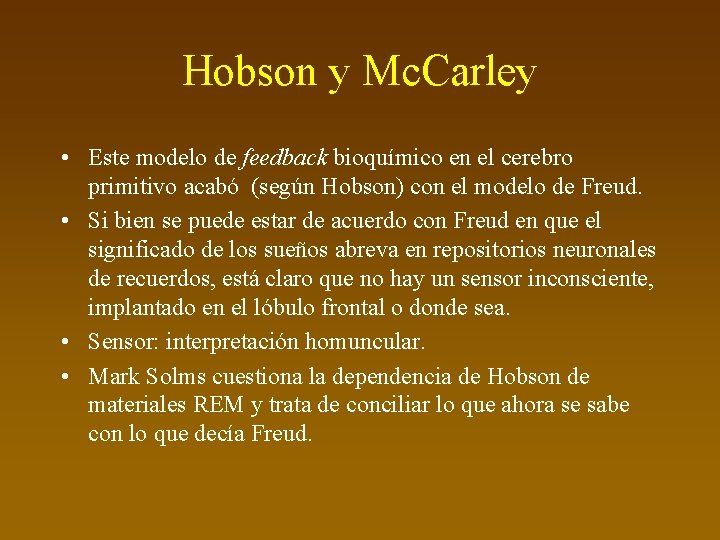 Hobson y Mc. Carley • Este modelo de feedback bioquímico en el cerebro primitivo