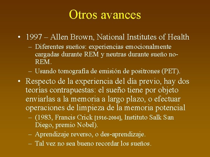 Otros avances • 1997 – Allen Brown, National Institutes of Health – Diferentes sueños: