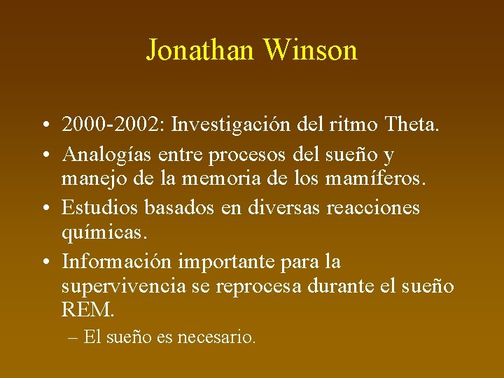 Jonathan Winson • 2000 -2002: Investigación del ritmo Theta. • Analogías entre procesos del