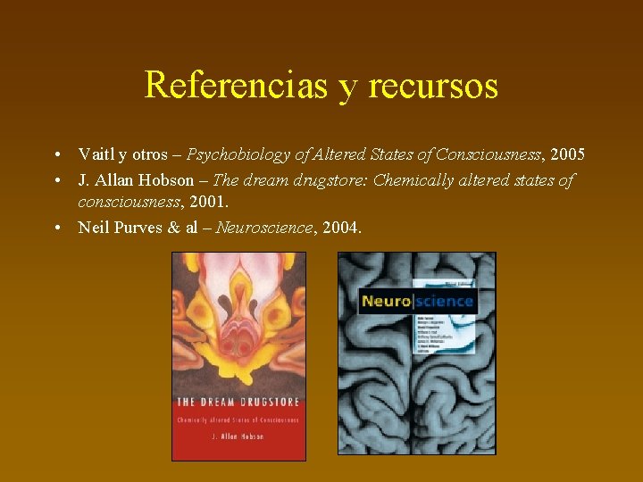 Referencias y recursos • Vaitl y otros – Psychobiology of Altered States of Consciousness,