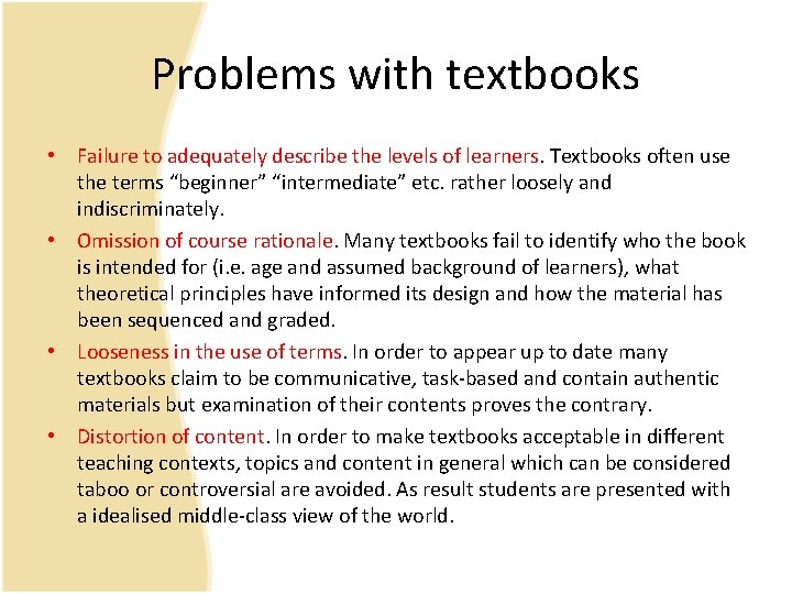 Problems with textbooks • Failure to adequately describe the levels of learners. Textbooks often