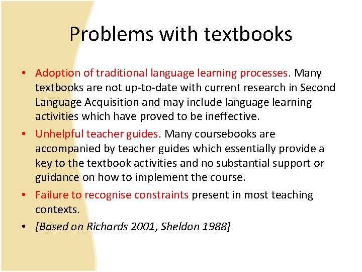 Problems with textbooks • Adoption of traditional language learning processes. Many textbooks are not Problems with textbooks • Adoption of traditional language learning processes. Many textbooks are not