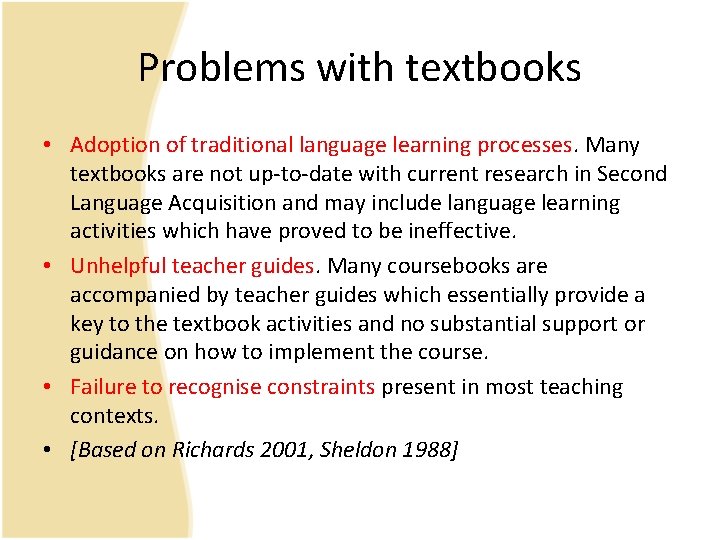 Problems with textbooks • Adoption of traditional language learning processes. Many textbooks are not