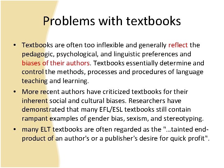 Problems with textbooks • Textbooks are often too inflexible and generally reflect the pedagogic,